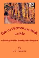 9781425927011-1425927017-God, The Women at the Well...and Me: A Journey of God's Blessings and Surprises