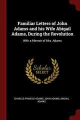 9781376087154-1376087154-Familiar Letters of John Adams and his Wife Abigail Adams, During the Revolution: With a Memoir of Mrs. Adams