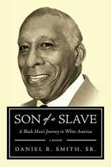 9781938609435-1938609433-Son of a Slave: A Black's Man Journey in White America