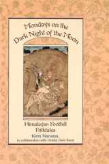 9780195103496-0195103491-Mondays on the Dark Night of the Moon: Himalayan Foothill Folktales (Exeter Studies in History)
