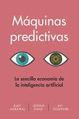 9788494949388-8494949381-Máquinas predictivas (Prediction Machines Spanish Edition): La sencilla economía de la inteligencia artificial