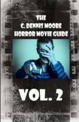 9781493690350-1493690353-The C. Dennis Moore Horror Movie Guide, Vol. 2
