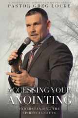 9781735846231-1735846236-Accessing Your Anointing: Understanding The Spiritual Gifts