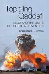 9781107613867-1107613868-Toppling Qaddafi: Libya and the Limits of Liberal Intervention