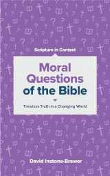 9781683592952-1683592956-Moral Questions of the Bible: Timeless Truth in a Changing World (Scripture in Context Series)