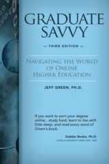 9780981711638-0981711634-Graduate Savvy: Navigating the World of Online Higher Education