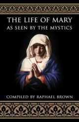 9780895554369-0895554364-The Life of Mary As Seen By the Mystics