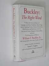 9780679452140-0679452141-Buckley: The Right Word: About the Uses and Abuses of Language, including Vocabu lary;: Usage; Style & Speaking; Fiction, Diction & Dictionaries; Reviews & Interviews; a Lexicon...
