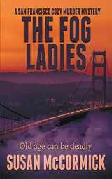 9781509227006-1509227008-The Fog Ladies (A San Francisco Cozy Murder Mystery)