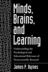 9781572306516-1572306513-Minds, Brains, and Learning: Understanding the Psychological and Educational Relevance of Neuroscientific Research