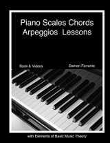 9780615940304-0615940307-Piano Scales, Chords & Arpeggios Lessons with Elements of Basic Music Theory: Fun, Step-By-Step Guide for Beginner to Advanced Levels(Book & Streaming Video)