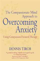 9781849015134-1849015139-Compassionate Mind Approach to Overcoming Anxiety