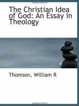 9781110345342-1110345348-The Christian Idea of God: An Essay in Theology