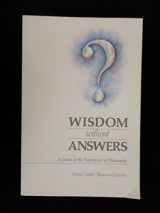 9780534102364-0534102360-Wisdom without answers: A guide to the experience of philosophy