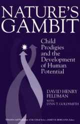 9780807731437-0807731439-Nature's Gambit: Child Prodigies and the Development of Human Potential (EDUCATION AND PSYCHOLOGY OF THE GIFTED SERIES)