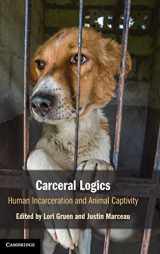 9781108843584-1108843581-Carceral Logics: Human Incarceration and Animal Captivity