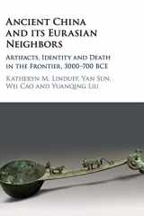 9781108418614-1108418619-Ancient China and its Eurasian Neighbors: Artifacts, Identity and Death in the Frontier, 3000–700 BCE