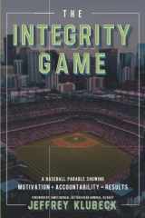 9781733086264-1733086269-The Integrity Game: Motivation + Accountability = Results!