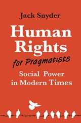 9780691231549-0691231540-Human Rights for Pragmatists: Social Power in Modern Times (Human Rights and Crimes against Humanity, 48)