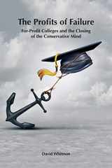 9780998785448-099878544X-The Profits of Failure: For-profit Colleges and the Closing of the Conservative Mind