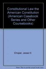 9780314254740-0314254749-Constitutional Law the American Constitution (American Casebook Series and Other Coursebooks)