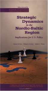 9781574881967-1574881965-Strategic Dynamics in the Nordic-Baltic Region: Implications for U.S. Policy