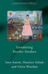 9780708321706-0708321704-Gendering Border Studies (Gender Studies in Wales)