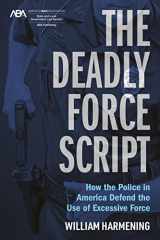 9781639050048-1639050043-The Deadly Force Script: How the Police in America Defend the use of Excessive Force
