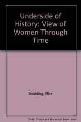 9780891580560-0891580565-The Underside Of History: A View Of Women Through Time