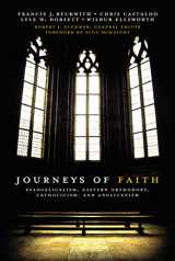 9780310331209-031033120X-Journeys of Faith: Evangelicalism, Eastern Orthodoxy, Catholicism, and Anglicanism