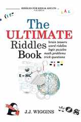 9781544911960-1544911963-The Ultimate Riddles Book: Word Riddles, Brain Teasers, Logic Puzzles, Math Problems, Trick Questions, and More! (Riddles for Kids and Adults)