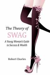 9781482524574-1482524570-The Theory of SWAG: A Young Woman's Guide to Success & Wealth