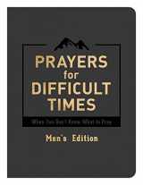 9781683226154-1683226151-Prayers for Difficult Times Men's Edition: When You Don't Know What to Pray