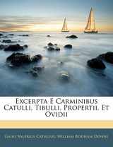9781144721686-1144721687-Excerpta E Carminibus Catulli, Tibulli, Propertii, Et Ovidii (Latin Edition)
