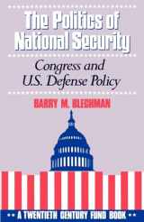 9780195077056-0195077059-The Politics of National Security: Congress and U.S. Defense Policy (Twentieth Century Fund Book)