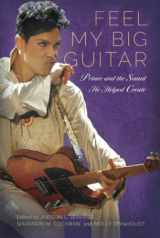 9781496845252-1496845250-Feel My Big Guitar: Prince and the Sound He Helped Create (American Made Music Series)