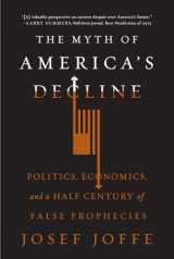 9780871408464-0871408465-The Myth of America's Decline: Politics, Economics, and a Half Century of False Prophecies