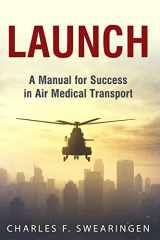9781974392933-1974392937-Launch: An Air Medical Career Success Manual