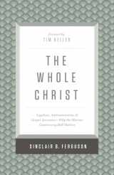 9781433548000-1433548003-The Whole Christ: Legalism, Antinomianism, and Gospel Assurance―Why the Marrow Controversy Still Matters