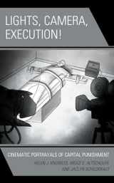 9781498579667-1498579663-Lights, Camera, Execution!: Cinematic Portrayals of Capital Punishment (Politics, Literature, & Film)