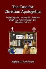 9781679923821-167992382X-The Case for Christian Apologetics: Defending the Truth of the Christian Faith in a Post-Christian and Skeptical Culture