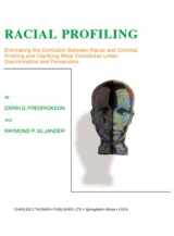 9780398072568-0398072566-Racial Profiling: Eliminating the Confusion Between Racial and Criminal Profiling and Clarifying What Constitutes Unfair Discrimination and Persecution