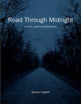 9781469654232-1469654237-Road Through Midnight: A Civil Rights Memorial (Documentary Arts and Culture, Published in association with the Center for Documentary Studies at Duke University)