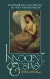 9780195036121-0195036123-Innocent Ecstasy: How Christianity Gave America an Ethic of Sexual Pleasure
