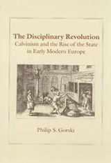 9780226304847-0226304841-The Disciplinary Revolution: Calvinism and the Rise of the State in Early Modern Europe
