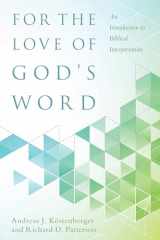 9780825443367-0825443369-For the Love of God's Word: An Introduction to Biblical Interpretation