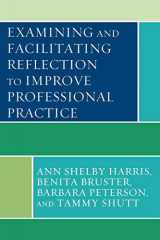 9781442204447-1442204443-Examining and Facilitating Reflection to Improve Professional Practice