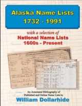 9781628590012-1628590017-Alaska Name Lists, 1732–1991, with a selection of National Name Lists, 1600s – Present, an Annotated Bibliography of Published and Online Name Lists