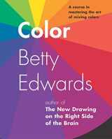 9781585422197-1585422193-Color by Betty Edwards: A Course in Mastering the Art of Mixing Colors