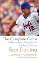 9780307390585-0307390586-The Complete Game: Reflections on Baseball and the Art of Pitching